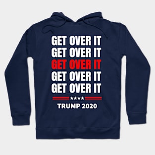 Get Over It Get Over It Trump Hoodie